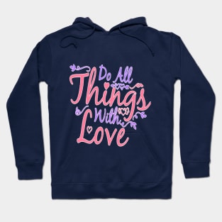 Do All Things Withe Love Hoodie